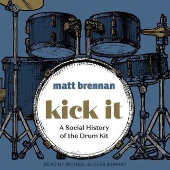 Audio CD Kick It: A Social History of the Drum Kit Book