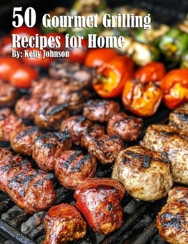 Paperback 50 Gourmet Grilling Recipes for Summer Book
