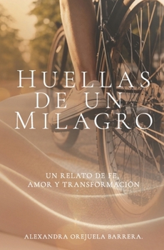 Paperback Huellas De Un Milagro.: Un Relato De Fe, Amor y Transformación. [Spanish] Book