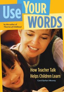 Paperback Use Your Words: How Teacher Talk Helps Children Learn Book