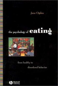 Paperback The Psychology of Eating: From Heathly to Disordered Behavior Book