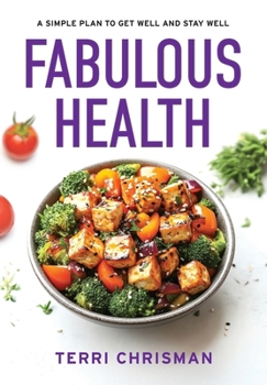 Hardcover Fabulous Health: A Simple Plan To Get Well And Stay Well Book