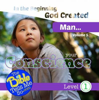 In the Beginning God Created Man - Your Conscience