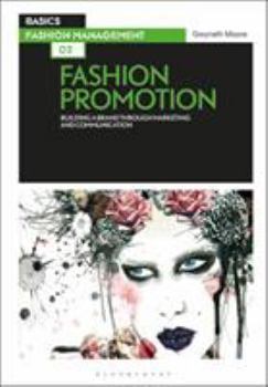 Paperback Basics Fashion Management 02: Fashion Promotion: Building a Brand Through Marketing and Communication Book