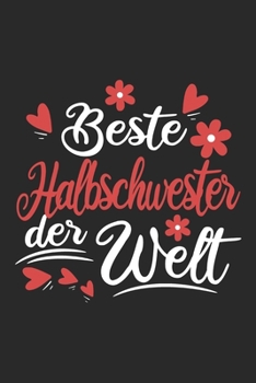 Beste Halbschwester Der Welt: Schönes Cooles Beste Halbschwester Der Welt Notizbuch | Planer | Tagebuch - DIN A5 - 120 Blanko Seiten - Lustiges Tolles ... Alle Coolen Halbschwestern (German Edition)
