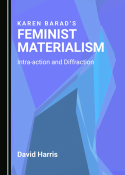 Hardcover Karen Baradâ (Tm)S Feminist Materialism: Intra-Action and Diffraction Book