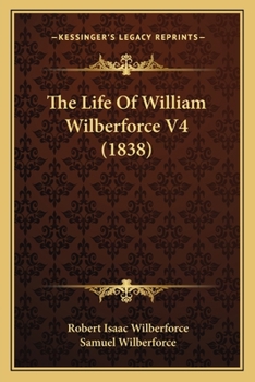 Paperback The Life Of William Wilberforce V4 (1838) Book