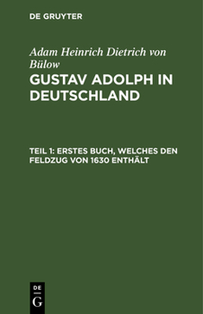 Erstes Buch, welches den Feldzug von 1630 enthält