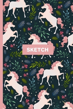 Sketch: A Magical Unicorn Sketch Book for fans of Cupcakes, Doodles, Llamas, Caticorns and Rainbows A Fun Art book for Elementary, Middle School and High School Girls