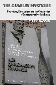 Paperback The Gumilev Mystique: Biopolitics, Eurasianism, and the Construction of Community in Modern Russia Book