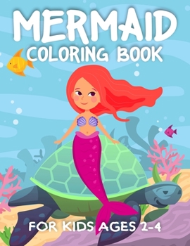 Mermaid Coloring Book for Kids Ages 2-4: Adorable and Various Unique Design of Mermaid Great Coloring Books for girls