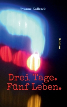 Drei Tage. Fünf Leben. (German Edition)