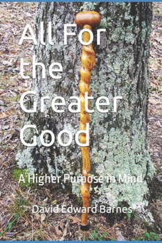 Paperback All For the Greater Good: A Higher Purpose in Mind Book