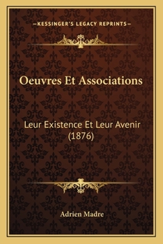 Paperback Oeuvres Et Associations: Leur Existence Et Leur Avenir (1876) [French] Book