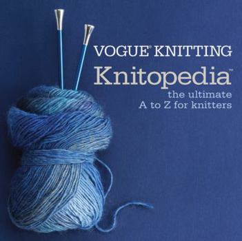 Hardcover Vogue(r) Knitting Knitopedia(tm): The Ultimate A to Z for Knitters Book