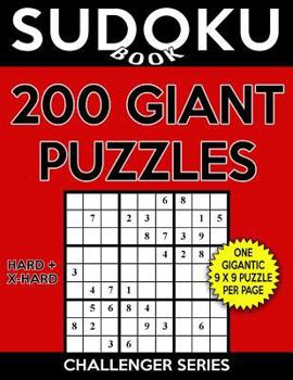 Paperback Sudoku Book 200 GIANT Puzzles, 100 Hard and 100 Extra Hard: Sudoku Puzzle Book With One Large Print Gigantic Puzzle Per Page and Two Levels of Difficu Book