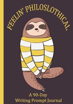 Paperback Feelin' Philoslothical: A 90-Day Writing Prompt Journal Book