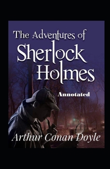 The Adventures of Sherlock Holmes Annotated