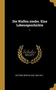 Hardcover Die Waffen nieder. Eine Lebensgeschichte: 1 [German] Book