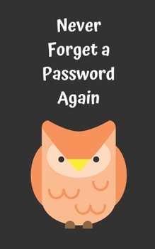 Paperback Never Forget A Password Again: Potable Size 5" x 8", Logbook To Protect Usernames, Internet Websites and Passwords, Password and Username Keeper with Book