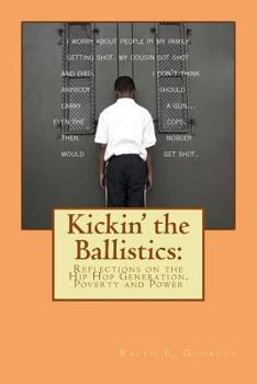 Paperback Kickin' the Ballistics: Reflections on the Hip Hop Generation, Poverty and Power Book
