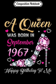 Composition Notebook: Womens 52 Birthday Queen September 1967 Happy Birthday to Me  Journal/Notebook Blank Lined Ruled 6x9 100 Pages