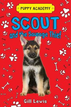 Scout and the Sausage Thief - Book #1 of the Puppy Academy