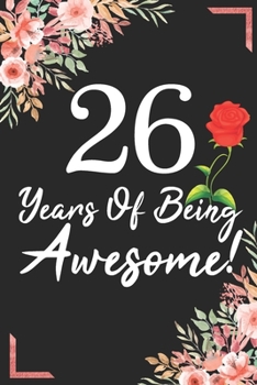 26 Years Of Being Awesome!: 26th Birthday & Anniversary Notebook Flower Wide Ruled Lined Journal 6x9 Inch ( Legal ruled ) Family Gift Idea Mom Dad or Kids in Holidays - Marble & Red Love Flowers Cover
