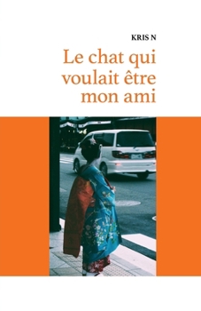 Paperback Le chat qui voulait être mon ami [French] Book