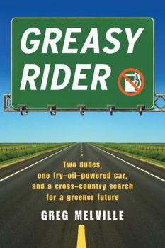 Paperback Greasy Rider: Two Dudes, One Fry-Oil-Powered Car, and a Cross-Country Search for a Greener Future Book