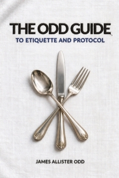 The Odd Guide to Etiquette and Protocol