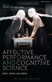 Paperback Affective Performance and Cognitive Science: Body, Brain and Being Book