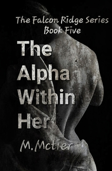 Paperback The Alpha Within Her: The Falcon Ridge Series Book 5 Book