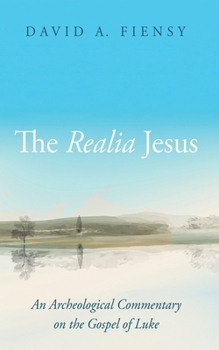 Hardcover The Realia Jesus: An Archaeological Commentary on the Gospel of Luke Book