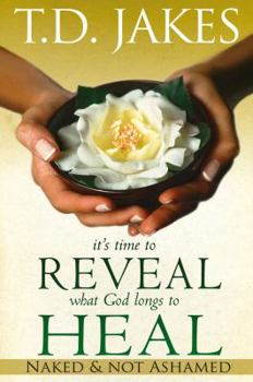 Paperback It's Time to Reveal What God Longs to Heal: Naked and Not Ashamed Book