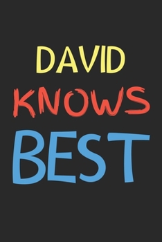 David Knows Best: Lined Journal, 120 Pages, 6 x 9, David Personalized Name Notebook Gift Idea, Black Matte Finish (David Knows Best Journal)