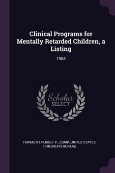 Paperback Clinical Programs for Mentally Retarded Children, a Listing: 1963 Book