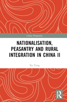Hardcover Nationalisation, Peasantry and Rural Integration in China II Book