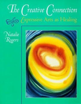 Paperback The Creative Connection: Expressive Arts as Healing Book