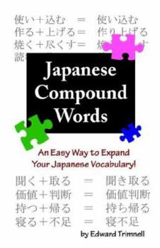 Paperback Japanese Compound Words: An Easy Way to Expand Your Japanese Vocabulary (English and Japanese Edition) Book