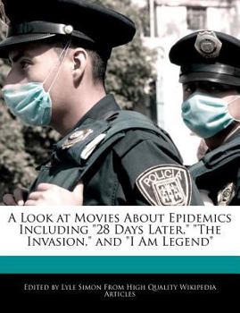 A Look at Movies about Epidemics Including 28 Days Later, the Invasion, and I Am Legend