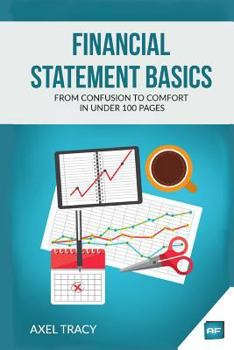 Paperback Financial Statement Basics: From Confusion to Comfort in Under 100 Pages Book