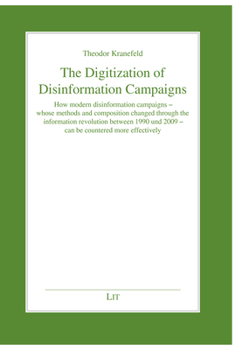 Paperback The Digitization of Disinformation Campaigns: How Modern Disinformation Campaigns - Whose Methods and Composition Changed Through the Information Revo Book