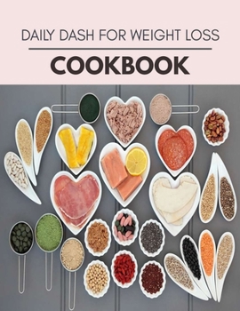 Paperback Daily Dash For Weight Loss Cookbook: Plant-Based Diet Program That Will Transform Your Body with a Clean Ketogenic Diet Book