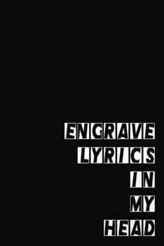 Engrave Lyrics in My Head: Notebook - Ruled Journal : It Helps You Write Song Lyrics