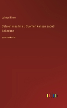 Hardcover Satujen maailma I; Suomen kansan sadut I kokoelma: suuraakkosin [Finnish] Book