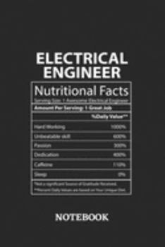 Nutritional Facts Electrical Engineer Awesome Notebook: 6x9 inches - 110 ruled, lined pages • Greatest Passionate working Job Journal • Gift, Present Idea