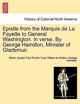 Paperback Epistle from the Marquis de la Fayette to General Washington. in Verse. by George Hamilton, Minister of Gladsmuir. Book