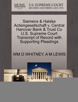 Paperback Siemens & Halske Actiengesellschaft V. Central Hanover Bank & Trust Co U.S. Supreme Court Transcript of Record with Supporting Pleadings Book