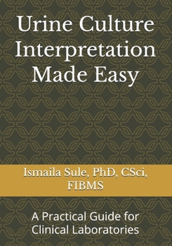 Paperback Urine Culture Interpretation Made Easy: A Practical Guide for Clinical Laboratories Book
